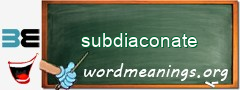 WordMeaning blackboard for subdiaconate